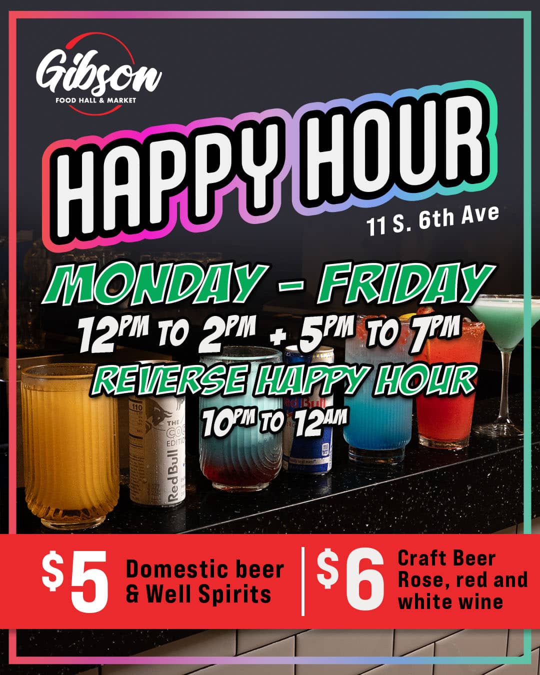 Gibson Food Hall happy hour poster with bold colorful text, marking 12–2pm and 5–7pm, plus reverse happy hour 10pm–12am and drink specials framed at bottom.